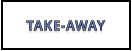 TAKE-AWAY